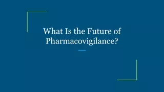 What Is the Future of Pharmacovigilance?