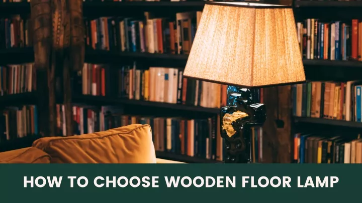how to choose wooden floor lamp