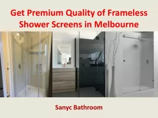 Get Premium Quality of Frameless Shower Screens in Melbourne - Sanyc Bathroom
