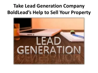 Take Lead Generation Company BoldLead’s Help to Sell Your Property