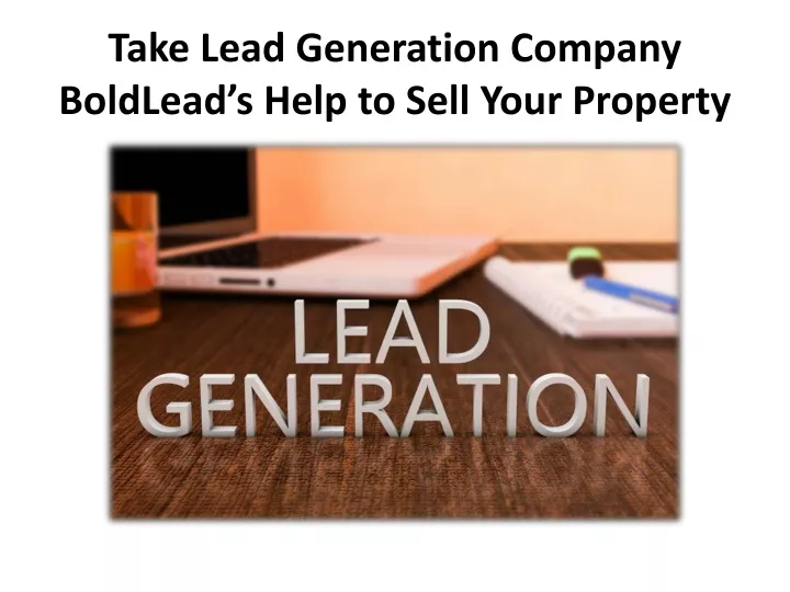take lead generation company boldlead s help to sell your property
