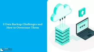 3 data backup challenges and how to overcome them