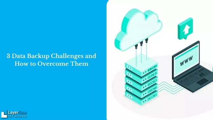 3 data backup challenges and how to overcome them
