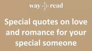 Special quotes on love and romance for your special someone