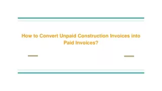 How to Convert Unpaid Construction Invoices into Paid Invoices?