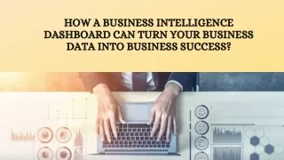 How a Business Intelligence Dashboard Can Turn Your Business Data Into Business Success?