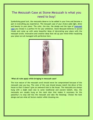 The Mezuzah Case at Stone Mezuzah is what you need to buy!