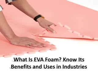 EVA foam material: Some of the best features