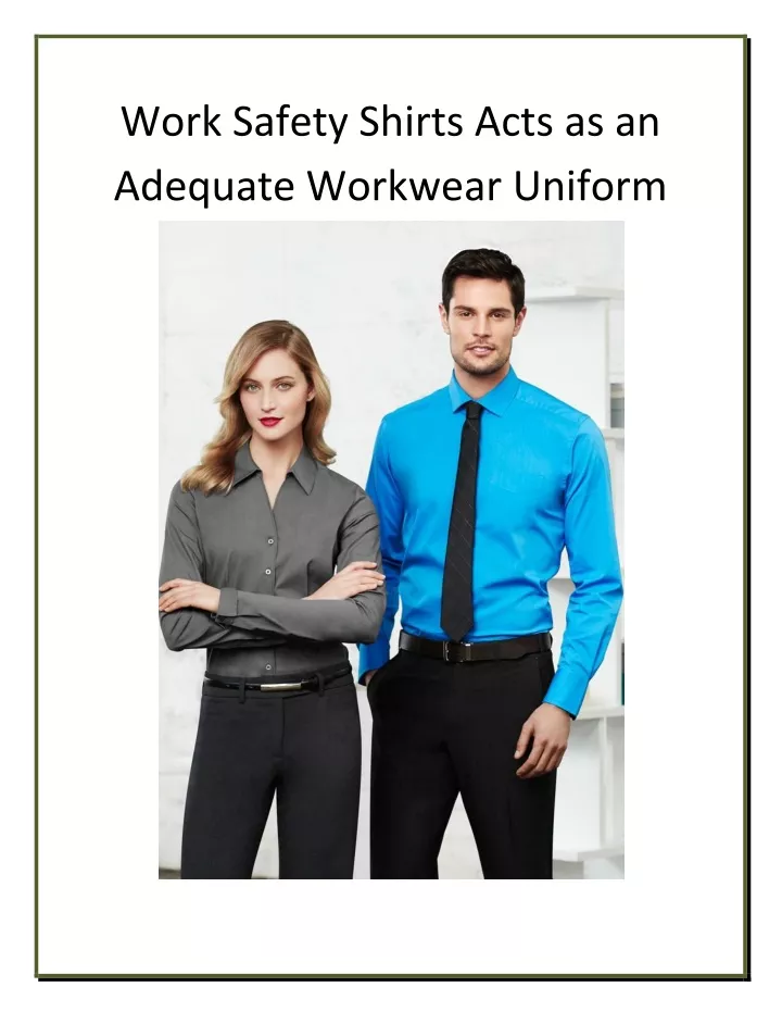 PPT - Work Safety Shirts Acts As An Adequate Workwear Uniform ...