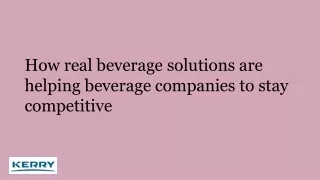 How real beverage solutions are helping beverage companies to stay competitive