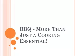 BBQ - More Than Just a Cooking Essential!