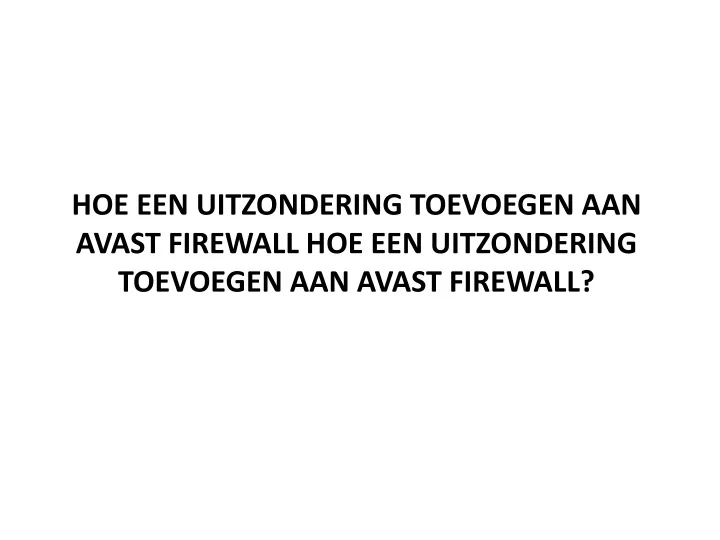 hoe een uitzondering toevoegen aan avast firewall hoe een uitzondering toevoegen aan avast firewall