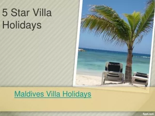 Maldives Villa Holidays | 5 Star Villa Holidays