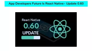 App Developers Future Is React Native:- Update 0.60