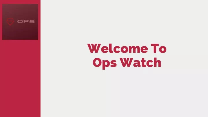 welcome to ops watch