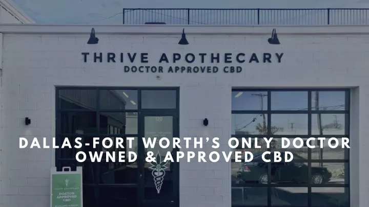 dallas fort worth s only doctor owned approved cbd