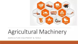 Agricultural Machinery – Agriculture Equipment & Tools