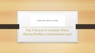 Top 5 Factors to Consider When Buying Problem Contaminated Land