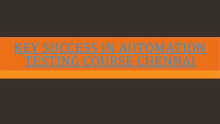 key success in automation testing course chennai