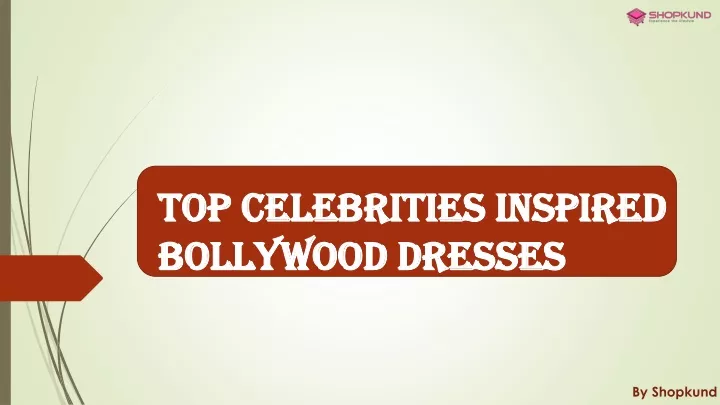 top celebrities inspired bollywood dresses