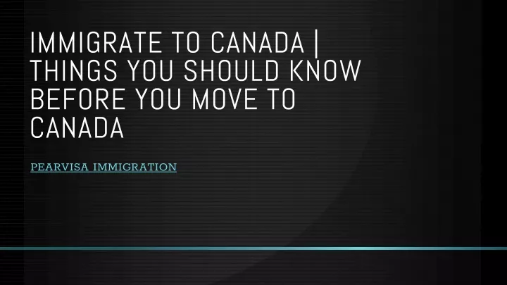 immigrate to canada things you should know before you move to canada