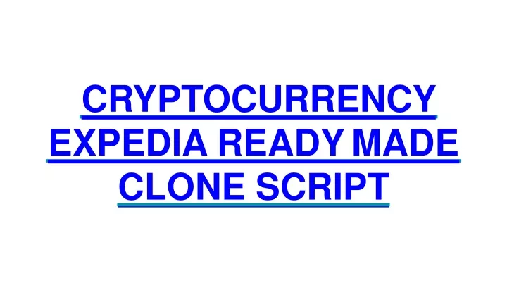 cryptocurrency expedia ready made clone script