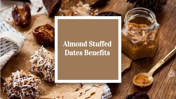 almond stuffed dates benefits