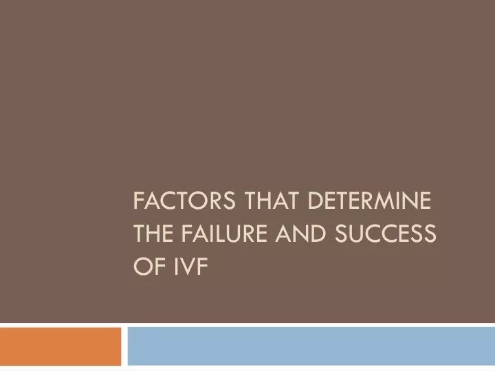 factors that determine the failure and success of ivf