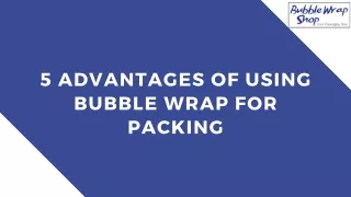 5 Advantages of Using Bubble Wrap for Packing.