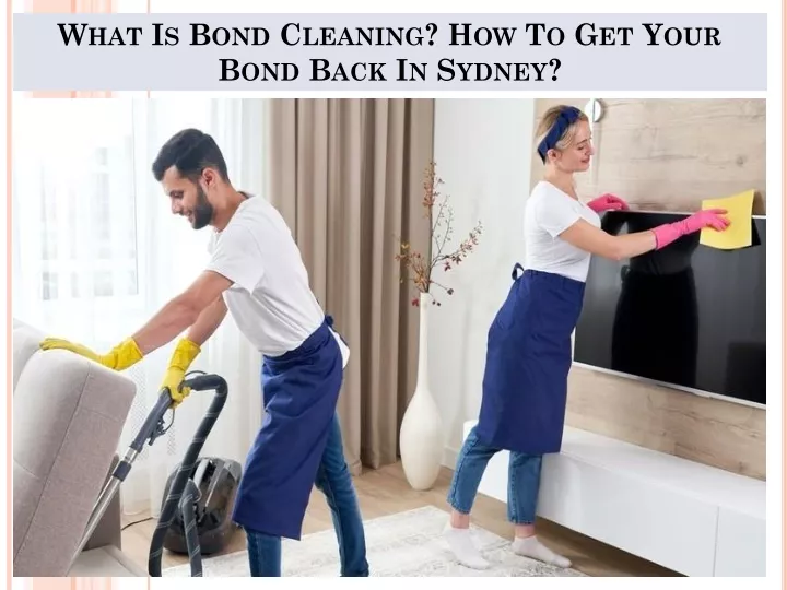what is bond cleaning how to get your bond back in sydney