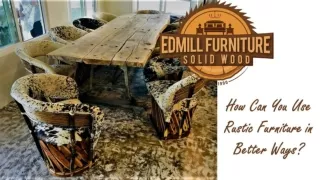 How Can You Use Rustic Furniture in Better Ways?