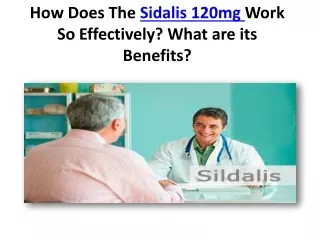 How Does The Sidalis 120mg Work So Effectively? What are its Benefits?