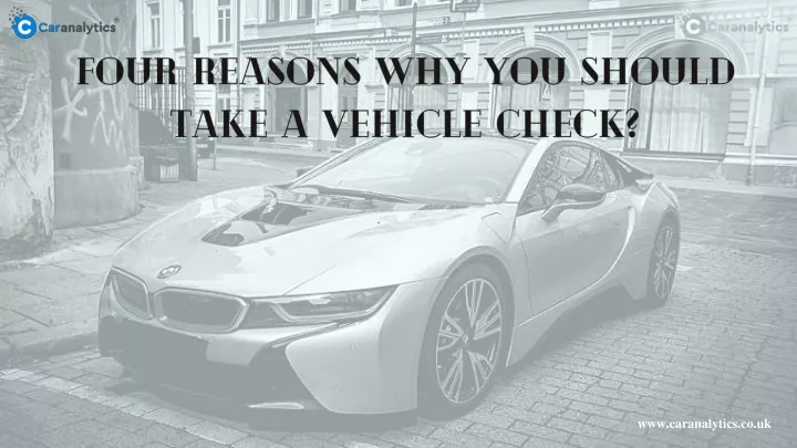 f our reasons why you should take a vehicle check