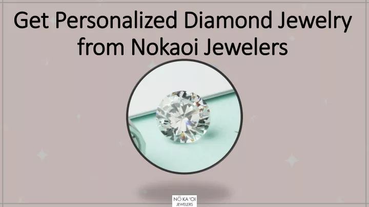 get personalized diamond jewelry from nokaoi jewelers