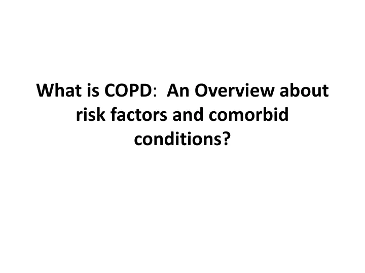 what is copd an overview about risk factors and comorbid conditions