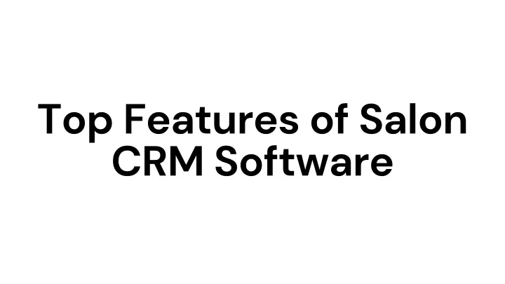 top features of salon crm software