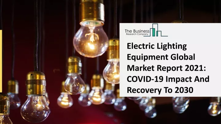 electric lighting equipment global market report