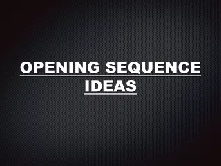 opening sequence ideas