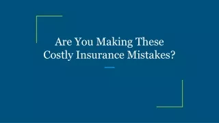 Are You Making These Costly Insurance Mistakes?