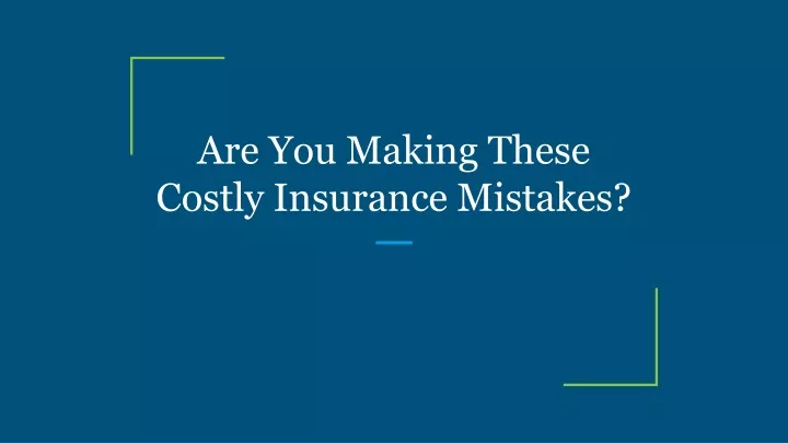 are you making these costly insurance mistakes