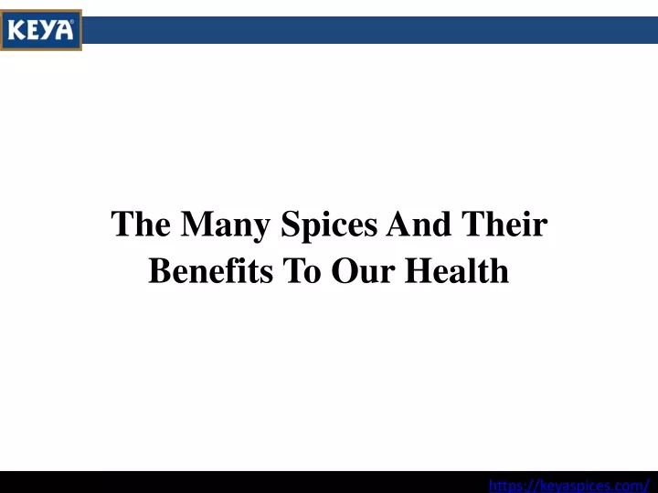 the many spices and their benefits to our health