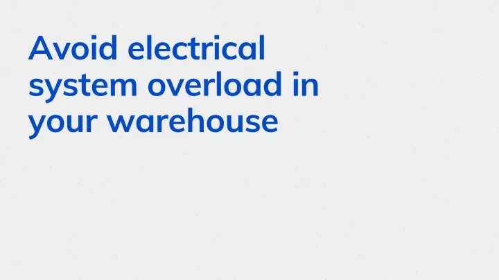 avoid electrical system overload in your warehouse
