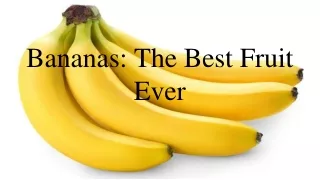 Bananas: The Best Fruit Ever