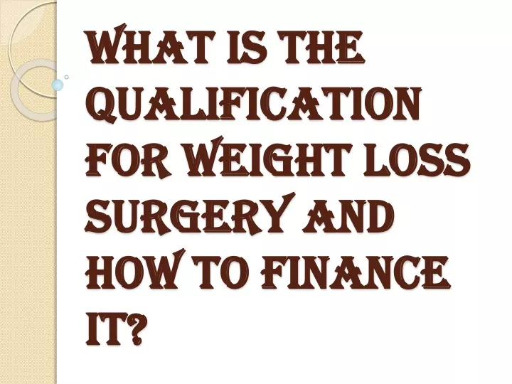 what is the qualification for weight loss surgery and how to finance it