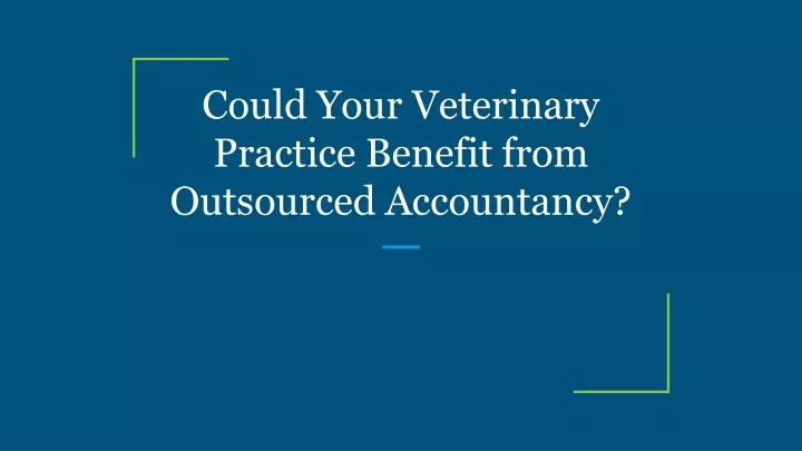 could your veterinary practice benefit from outsourced accountancy