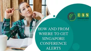 HOW AND FROM WHERE TO GET SINGAPORE CONFERENCE ALERTS?