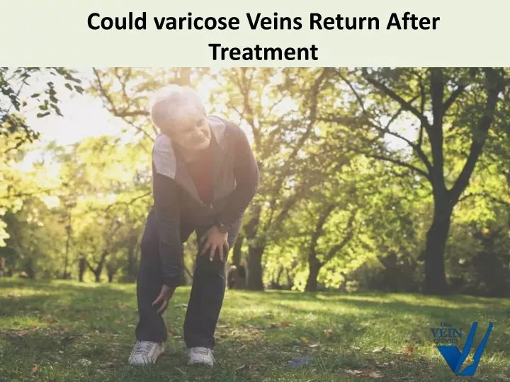 could varicose veins return after treatment