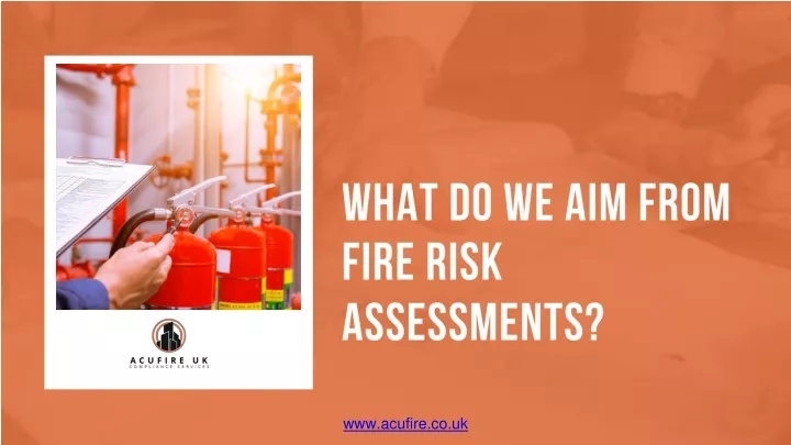what do we aim from fire risk assessments
