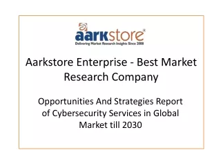 Opportunities And Strategies Report of Cybersecurity Services in Global Market till 2030