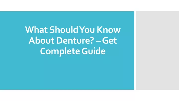what should you know about denture get complete guide